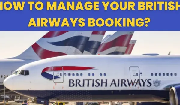 How To Manage Your British Airways Booking