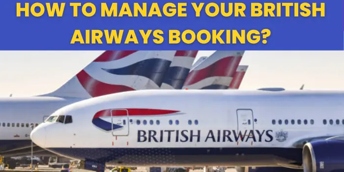 How To Manage Your British Airways Booking